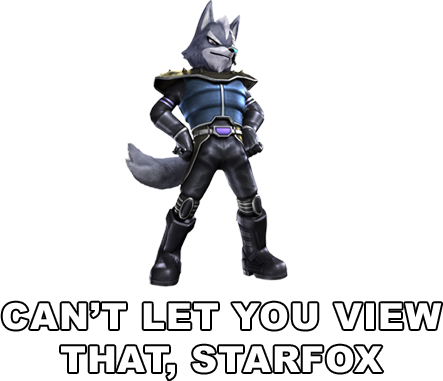 Can't let you view that, Starfox!